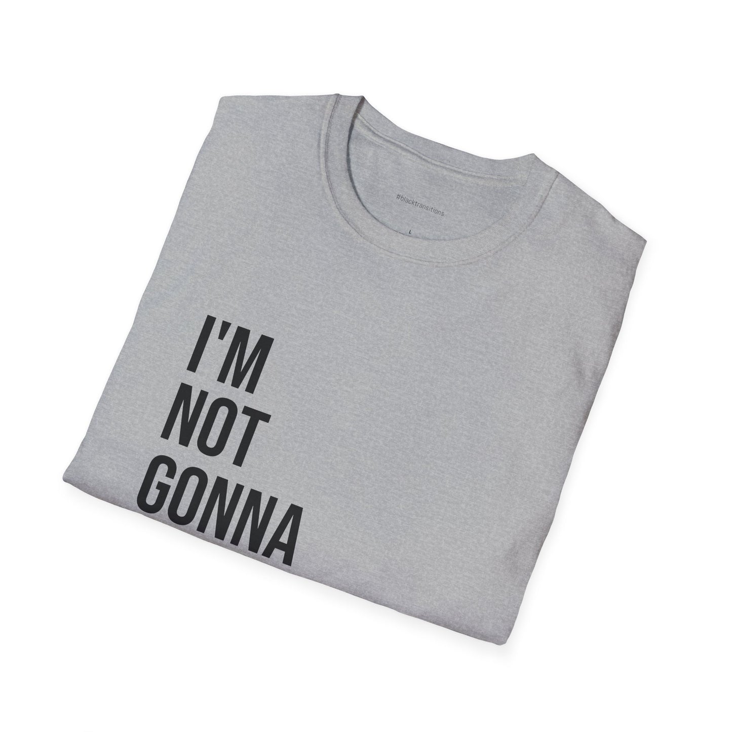 I’m Not Gonna Hold You Unisex T-Shirt | Funny Graphic Tee | Minimal Streetwear Cotton Shirt