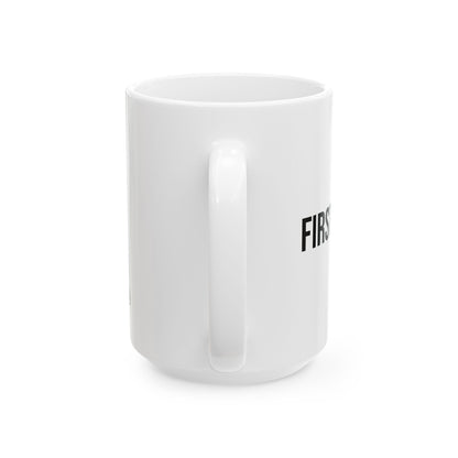 First of All Mug | Funny Coffee Cup | Witty Minimalist Ceramic Gift