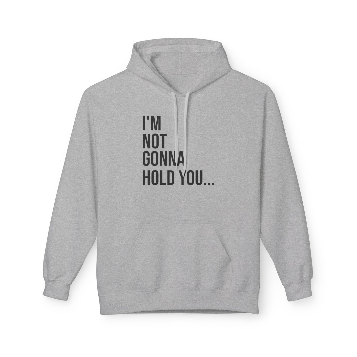 I’m Not Going to Hold You Unisex Hoodie | Funny Graphic Sweatshirt | Minimal Streetwear Pullover