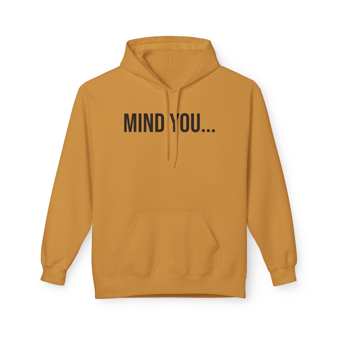 Mind You Unisex Hoodie | Funny Graphic Sweatshirt | Cozy Streetwear Pullover