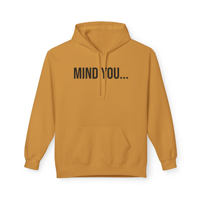Mind You Unisex Hoodie | Funny Graphic Sweatshirt | Cozy Streetwear Pullover