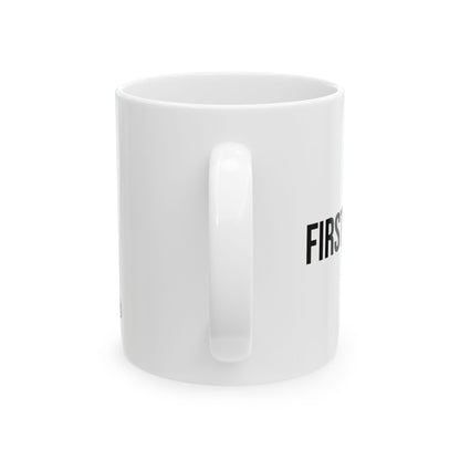 First of All Mug | Funny Coffee Cup | Witty Minimalist Ceramic Gift