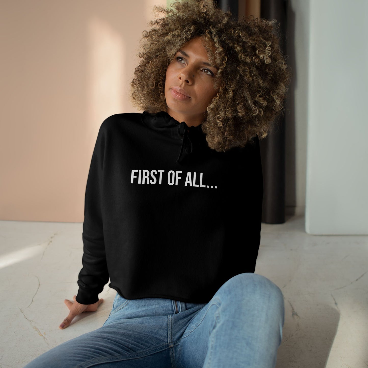 First of All Cropped Hoodie | Funny Graphic Sweatshirt | Trendy Women’s Streetwear Pullover