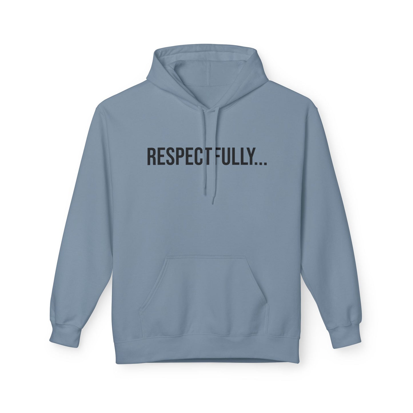 Respectfully Unisex Hoodie | Funny Graphic Sweatshirt | Minimal Streetwear Pullover