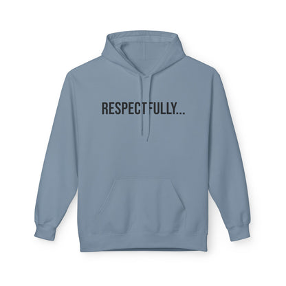 Respectfully Unisex Hoodie | Funny Graphic Sweatshirt | Minimal Streetwear Pullover