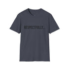 Respectfully Graphic T-Shirt - Unisex