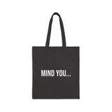Mind You Funny Canvas Tote Bag - Reusable