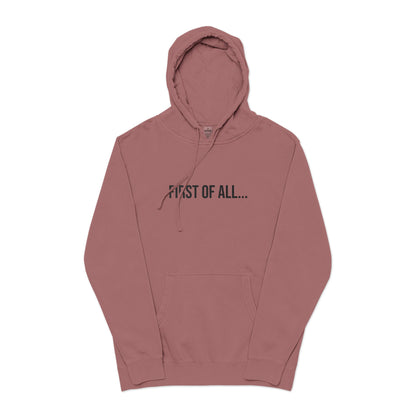 First of All Embroidered Hoodie | Funny Minimalist Sweatshirt | Unisex Streetwear Pullover