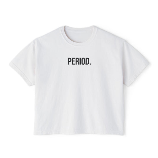 Period Women’s Boxy Tee | Funny Graphic T-Shirt | Trendy Streetwear Top