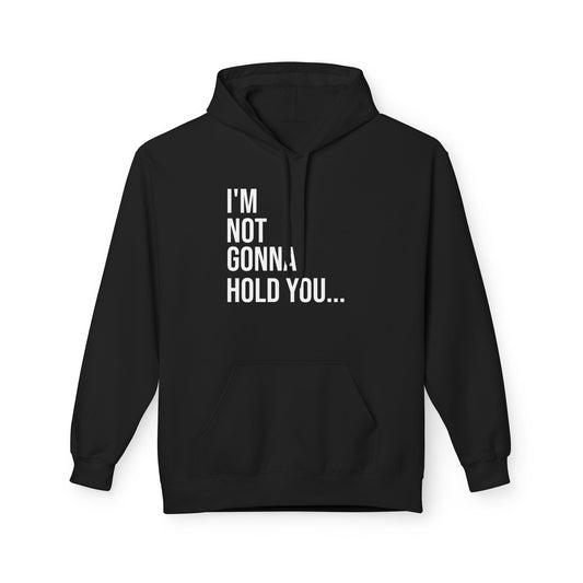 I’m Not Going to Hold You Unisex Hoodie | Funny Graphic Sweatshirt | Minimal Streetwear Pullover
