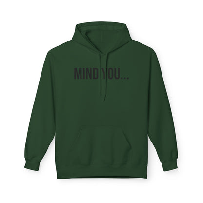 Mind You Unisex Hoodie | Funny Graphic Sweatshirt | Cozy Streetwear Pullover