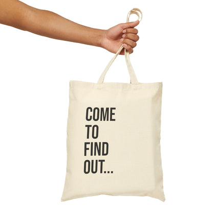 Come To Find Out Cotton Canvas Tote | Funny Reusable Bag | Minimal Streetwear Carryall