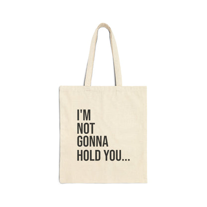 I’m Not Gonna Hold You Cotton Canvas Tote | Funny Reusable Bag | Minimal Streetwear Carryall
