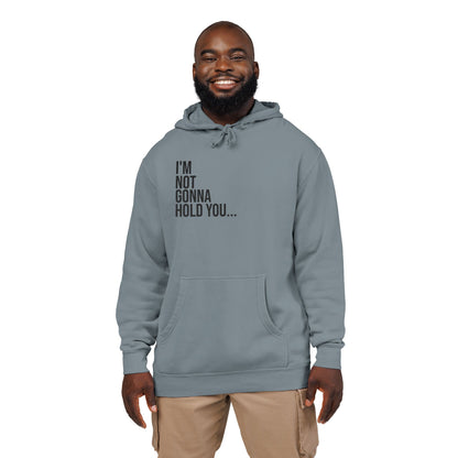 I’m Not Gonna Hold You Embroidered Hoodie | Unisex Streetwear Sweatshirt | Minimalist Funny Pullover
