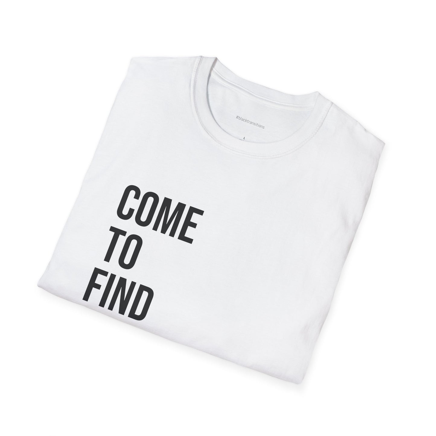 Come To Find Out Unisex T-Shirt | Funny Graphic Tee | Minimal Streetwear Cotton Shirt
