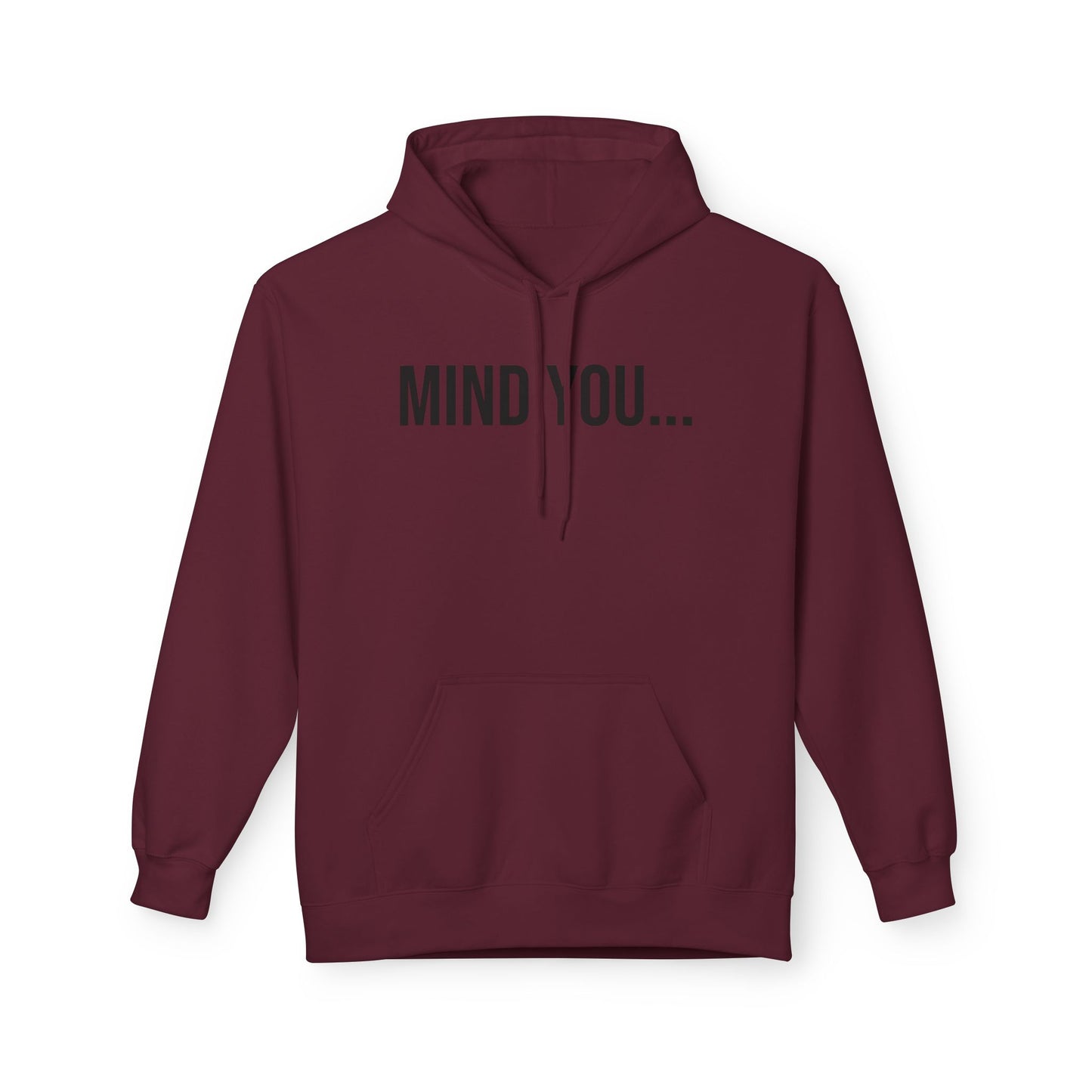 Mind You Unisex Hoodie | Funny Graphic Sweatshirt | Cozy Streetwear Pullover