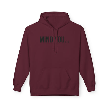 Mind You Unisex Hoodie | Funny Graphic Sweatshirt | Cozy Streetwear Pullover