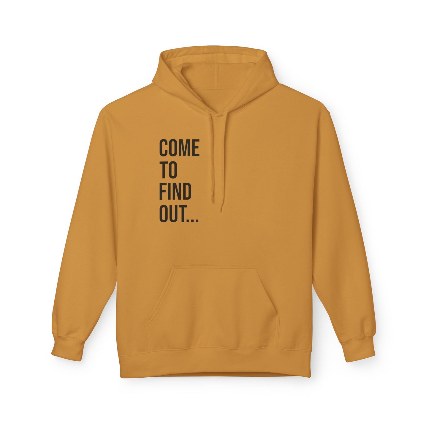 Come To Find Out Unisex Hoodie | Funny Graphic Sweatshirt | Cozy Streetwear Pullover