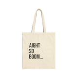 Aight So Boom Funny Canvas Tote Bag - Reusable