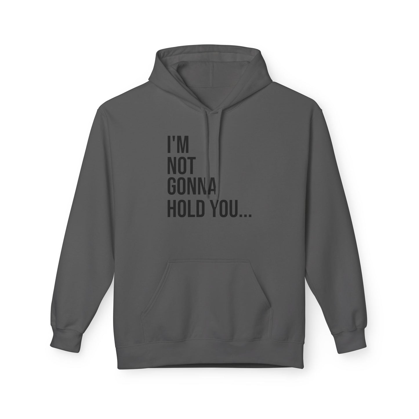 I’m Not Going to Hold You Unisex Hoodie | Funny Graphic Sweatshirt | Minimal Streetwear Pullover