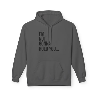 I’m Not Going to Hold You Unisex Hoodie | Funny Graphic Sweatshirt | Minimal Streetwear Pullover