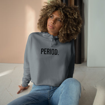 Period Cropped Hoodie | Funny Graphic Sweatshirt | Trendy Women’s Streetwear Pullover