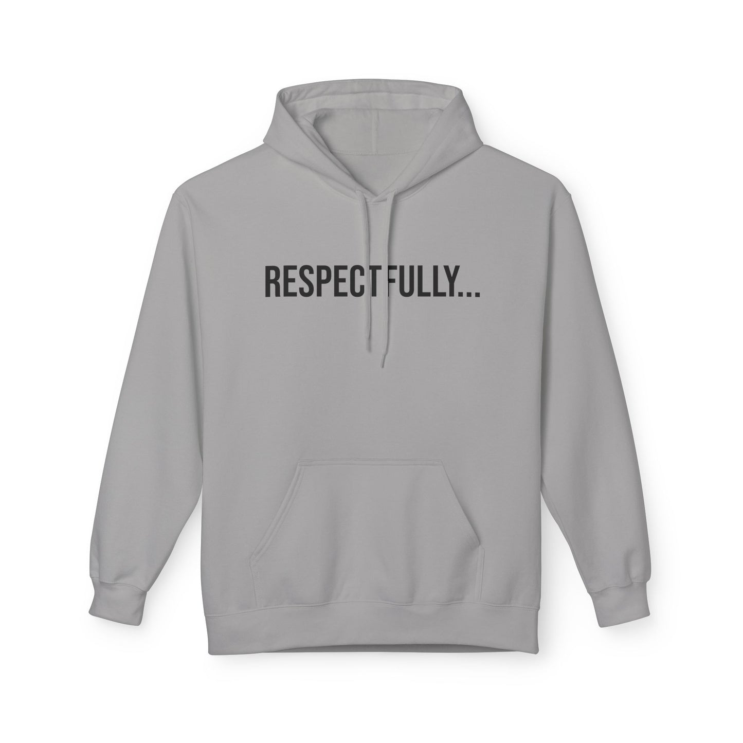 Respectfully Unisex Hoodie | Funny Graphic Sweatshirt | Minimal Streetwear Pullover