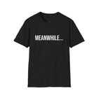 Meanwhile Graphic T-Shirt - Unisex