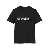 Meanwhile Graphic T-Shirt - Unisex