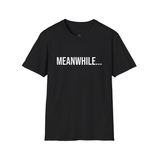 Meanwhile Unisex T-Shirt | Funny Graphic Tee | Minimal Streetwear Cotton Shirt