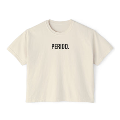 Period Women’s Boxy Tee | Funny Graphic T-Shirt | Trendy Streetwear Top