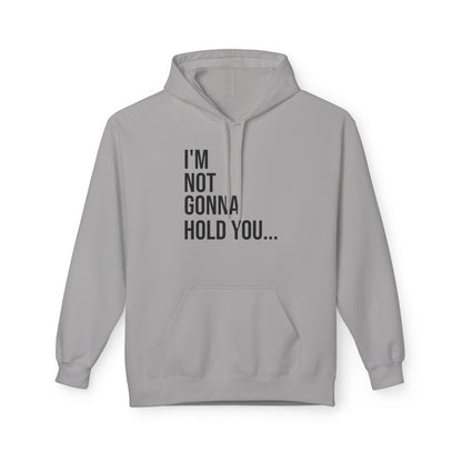 I’m Not Going to Hold You Unisex Hoodie | Funny Graphic Sweatshirt | Minimal Streetwear Pullover