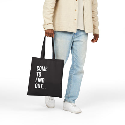 Come To Find Out Cotton Canvas Tote | Funny Reusable Bag | Minimal Streetwear Carryall