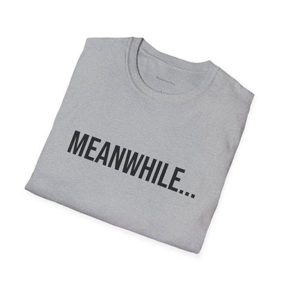 Meanwhile Unisex T-Shirt | Funny Graphic Tee | Minimal Streetwear Cotton Shirt