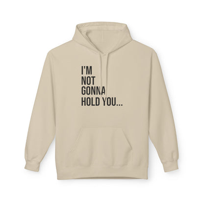 I’m Not Going to Hold You Unisex Hoodie | Funny Graphic Sweatshirt | Minimal Streetwear Pullover