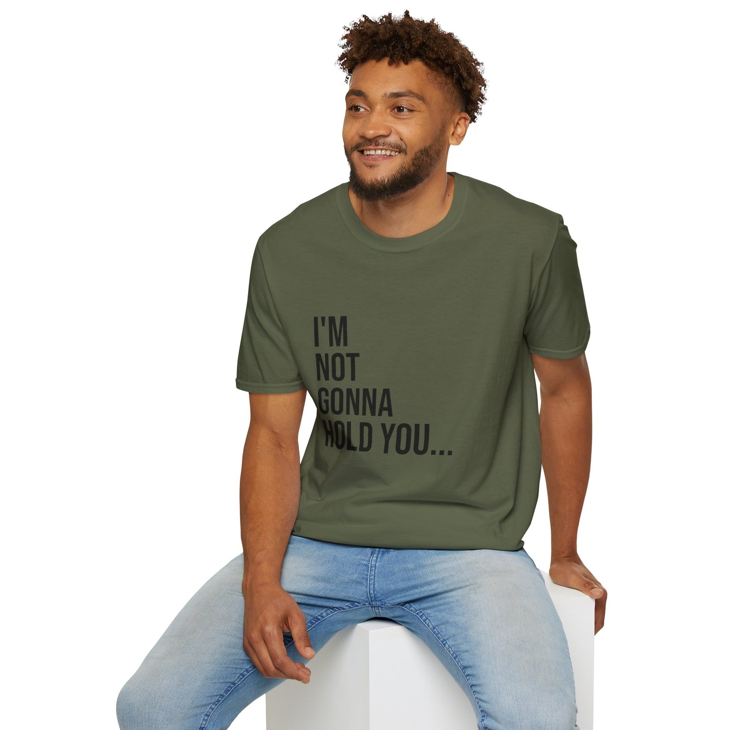 I’m Not Gonna Hold You Unisex T-Shirt | Funny Graphic Tee | Minimal Streetwear Cotton Shirt