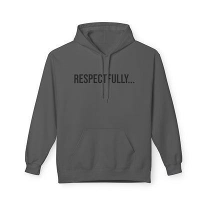 Respectfully Unisex Hoodie | Funny Graphic Sweatshirt | Minimal Streetwear Pullover