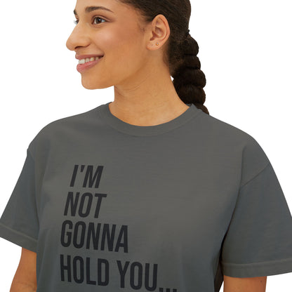 I’m Not Gonna Hold You Women’s Boxy Tee | Funny Graphic T-Shirt | Minimal Streetwear Top