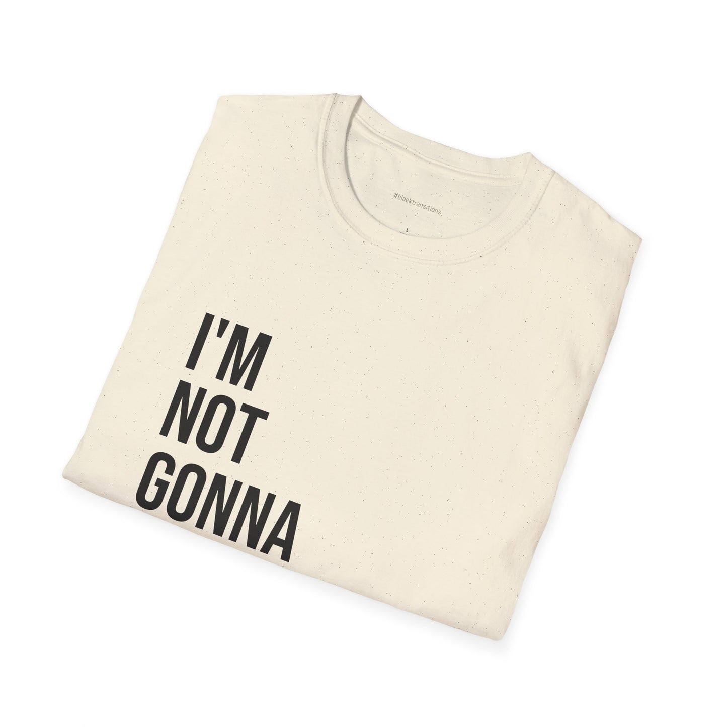 I’m Not Gonna Hold You Unisex T-Shirt | Funny Graphic Tee | Minimal Streetwear Cotton Shirt