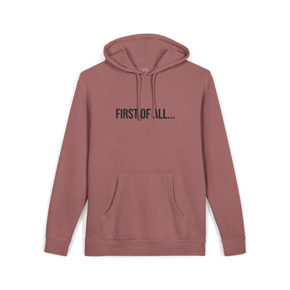 First of All Embroidered Hoodie | Funny Minimalist Sweatshirt | Unisex Streetwear Pullover