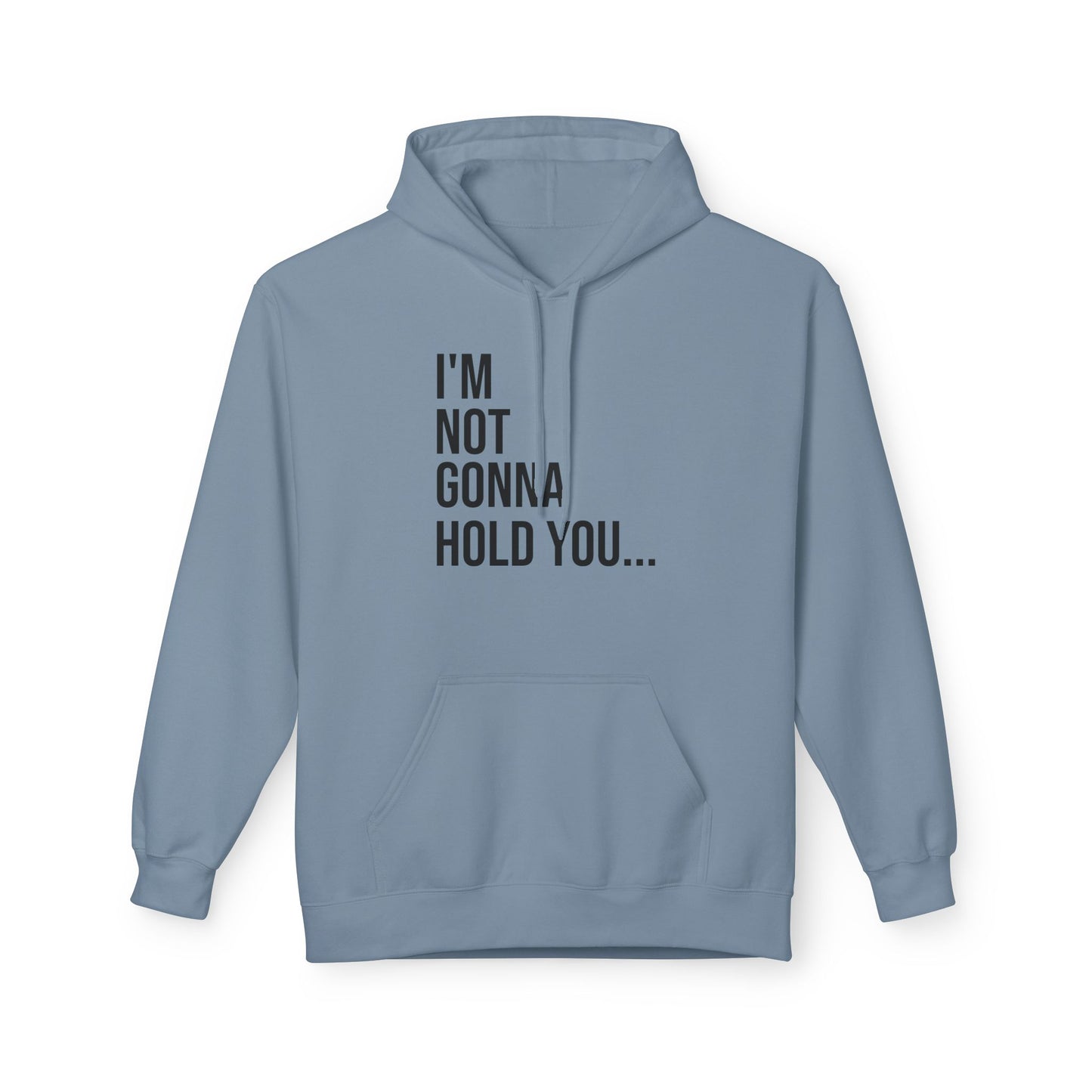 I’m Not Going to Hold You Unisex Hoodie | Funny Graphic Sweatshirt | Minimal Streetwear Pullover