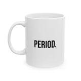 Period Funny Coffee Mug - Ceramic Gift