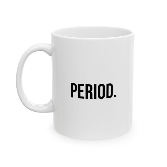 Period Mug | Funny Coffee Cup | Witty Minimalist Ceramic Gift
