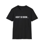 Aight So Boom Graphic T-Shirt - Unisex