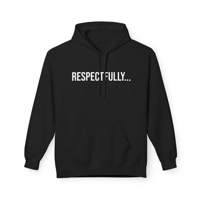 Respectfully Unisex Hoodie | Funny Graphic Sweatshirt | Minimal Streetwear Pullover