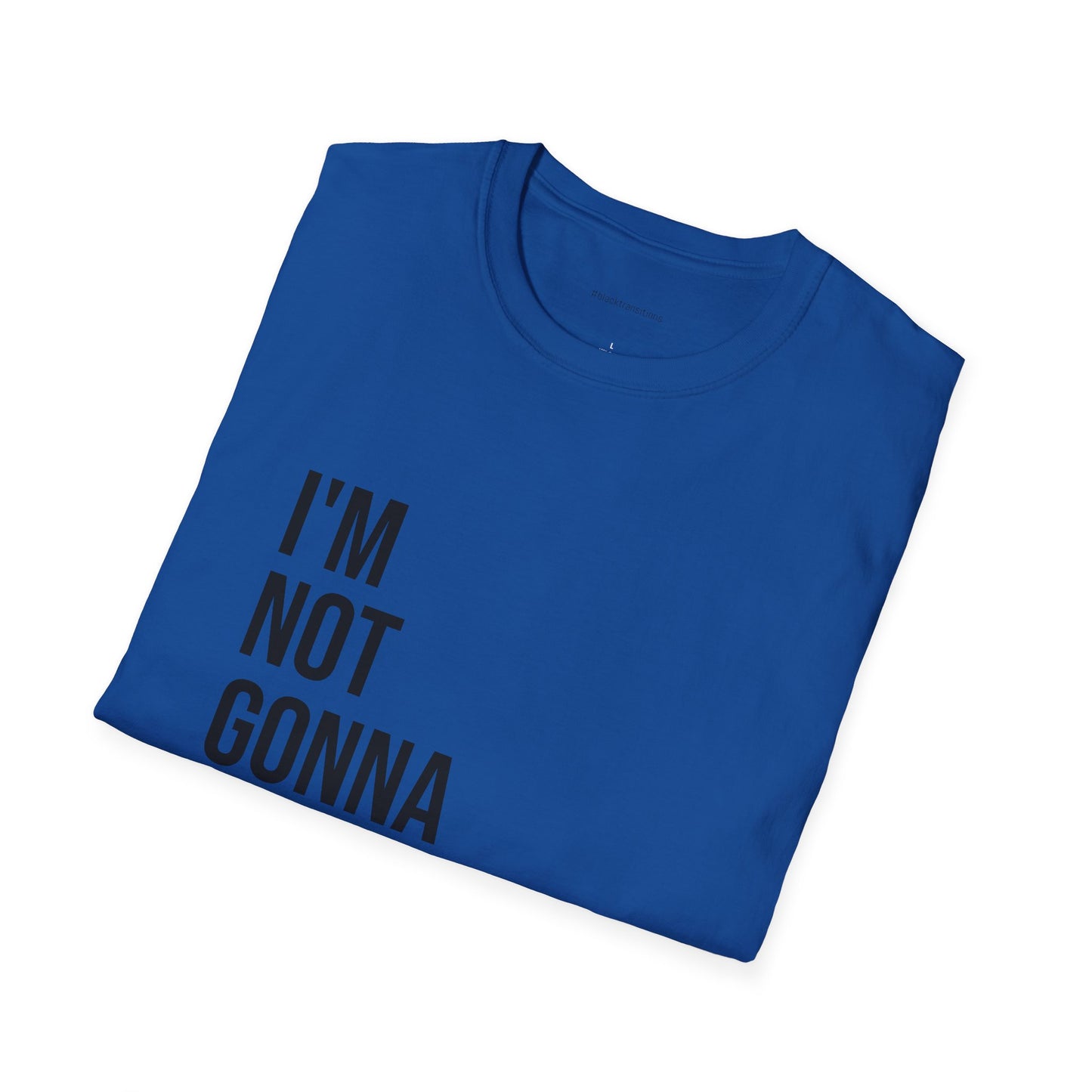 I’m Not Gonna Hold You Unisex T-Shirt | Funny Graphic Tee | Minimal Streetwear Cotton Shirt