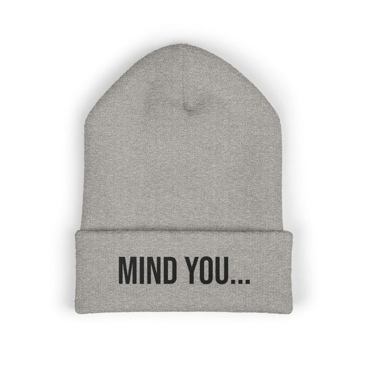 Mind You Embroidered Beanie | Funny Cuffed Knit Hat | Minimal Streetwear Winter Accessory