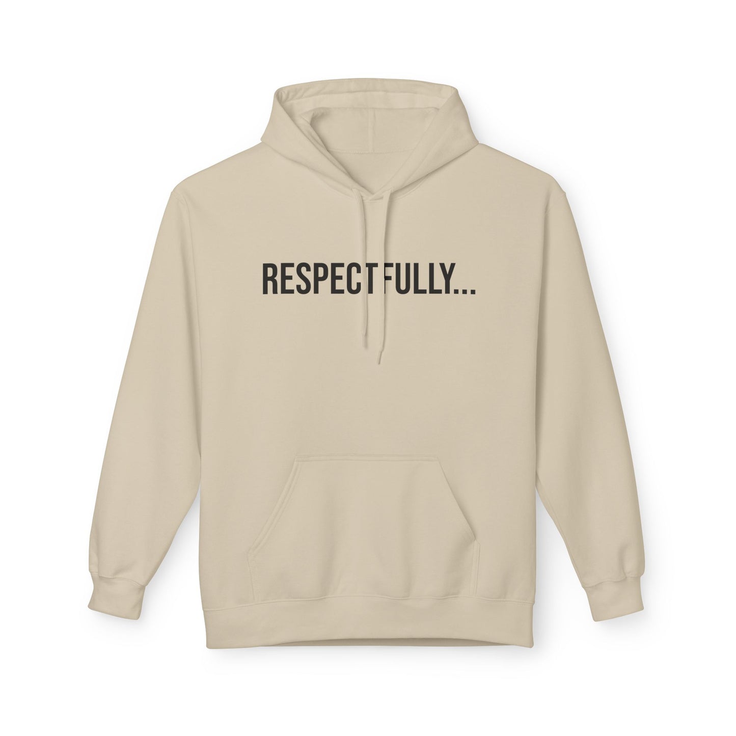 Respectfully Unisex Hoodie | Funny Graphic Sweatshirt | Minimal Streetwear Pullover