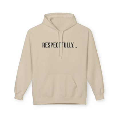 Respectfully Unisex Hoodie | Funny Graphic Sweatshirt | Minimal Streetwear Pullover