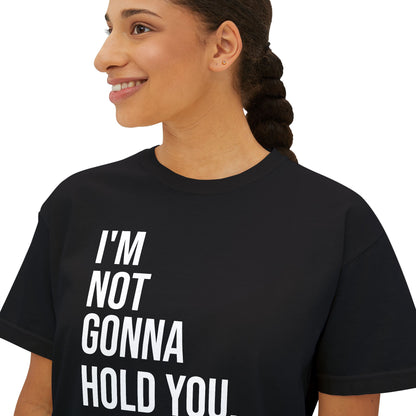 I’m Not Gonna Hold You Women’s Boxy Tee | Funny Graphic T-Shirt | Minimal Streetwear Top